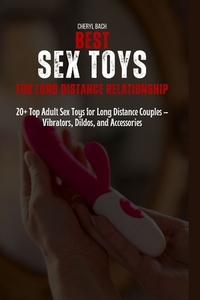 Best Sex Toys for Long Distance Relationship: 20+ Top Adult Sex Toys for Long Distance Couples - Vibrators, Dildos, and Accessories