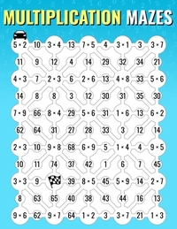 Multiplication Mazes: An Enjoyable Multiplication Math Drills Book To Learn And Memorize Multiplication Table For Kids And Adults