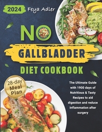 No Gallbladder Diet Cookbook: The Ultimate Guide with 1900 days of Nutritious & Tasty Recipes to aid digestion and reduce inflammation after surgery 2