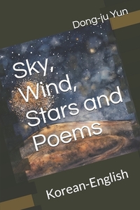 Sky, Wind, Stars and Poems: Korean-English