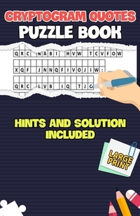 Cryptogram Quotes Puzzle Book: Fun Engaging Cryptogram Quotes Puzzles With Hints and Solution, Small Carry Size (5.5 x 8.5)