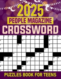 2025 People Magazine Crossword Puzzle Book For Teens: Discover Famous Faces, Events, and More in Each Puzzle!