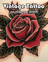 Vintage Tattoo Coloring Book: 100+ Fun And Easy Coloring Pages