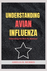 Understanding Avian Influenza: Unraveling the Bird Flu Mystery.
