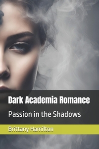 Dark Academia Romance: Passion in the Shadows