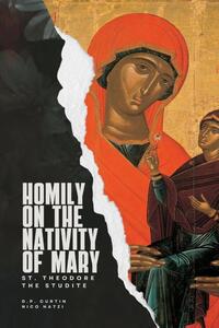 St. Theodore the Studite: Homily on the Nativity of Mary