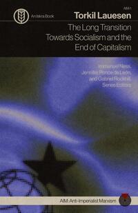 The Long Transition Towards Socialism and the End of Capitalism