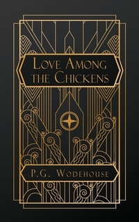 Wodehouse, P: Love Among the Chickens