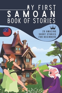 My first samoan book of stories: A collection of 29 samoan short stories for beginners, Learn samoan easily reading short stories, samoan for kids and