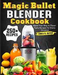 R. Guyer, E: Magic Bullet Blender Cookbook