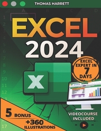 Excel: The Easy and Complete Guide to Master Excel in 7 Days, From Beginner to Pro with Over 360 Illustrative Examples, +100