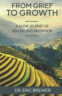 From Grief to Growth: A 31 Day Journey of Healing and Renewal Through Love and Loss