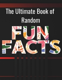 The Ultimate Book of Random Fun Facts: For Adults, Large Print │200 Fun Facts, 200 Simple Trivia & 100 Quiz Trivia with Answers │ for Reti
