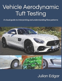 Vehicle Aerodynamic Tuft Testing: A visual guide to interpreting and understanding flow patterns