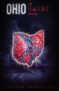 Ohio The Haunt of It All: Ghost stories, history and haunted locations from the eighty-eight Ohio counties.