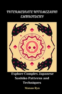 Intermediate Hitomezashi Embroidery: Explore Complex Japanese Sashiko Patterns and Techniques