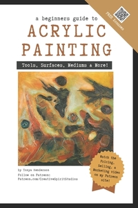 A Beginner's Guide to Acrylic Painting: Tools, Surfaces, Mediums, & More... Everything you need to know!