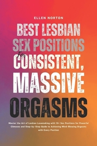 Norton, E: Best Lesbian Sex Positions for Consistent, Massiv