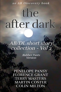 The After Dark AB/DL Short Story Collection Vol 2 (Rubber Pants Version): An ABDL/Diaper book