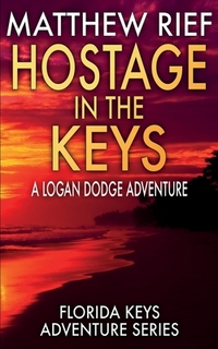 Hostage in the Keys: A Logan Dodge Adventure (Florida Keys Adventure Series Book 22)