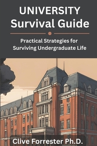 University Survival Guide: Practical Strategies for Surviving Undergraduate Life