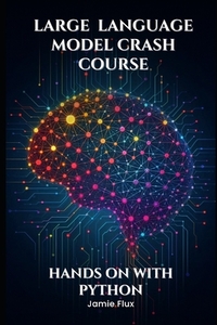 Large Language Model Crash Course: Hands on With Python