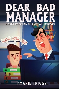Triggs, J: Dear Bad Manager