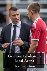 Gridiron Gladiator's Legal Arena: Athlete Endorsements, Contract Disputes, & Intellectual Property Rights in Football