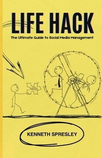 Life Hack: The Ultimate Guide to Social Media Management