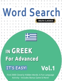 Word Search In Greek For Advanced - It's Easy! Vol.1 - Delta Classics - Find 2000 Cleverly Hidden Words
