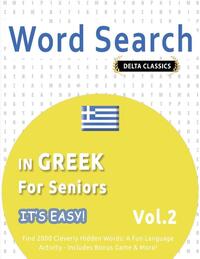 Word Search In Greek For Seniors - It's Easy! Vol.2 - Delta Classics - Find 2000 Cleverly Hidden Words