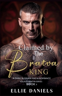Claimed by the Bratva King: A Dark Russian Mafia Romance