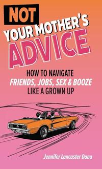 Not Your Mother's Advice