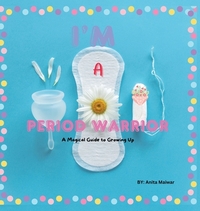 I'm Period Warrior: A Magical Guide to Growing Up