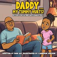 Daddy...My Tummy Hurts! A story for fathers with Daughters