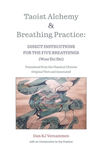 Taoist Alchemy and Breathing Practice: Direct Instructions for the Five Breathings