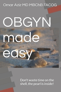 OBGYN made easy: Don't waste time on the shell, the pearl is inside!