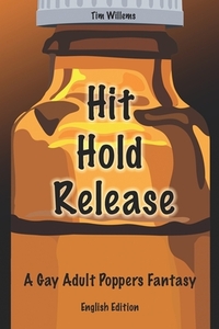Hit Hold Release: A Gay Adult Poppers Fantasy