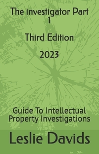 The investigator Part 1: Guide To Intellectual Property Investigations