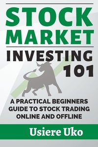 Stock Market Investing 101: A Practical Beginners Guide to Online and Offline Stock Trading