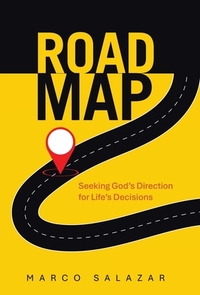 Road Map: Seeking God's Direction for Life's Decisions