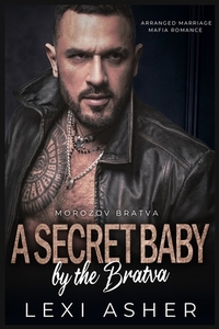 A Secret Baby by the Bratva: Arranged Marriage Mafia Romance
