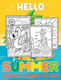 Hello Summer Color By Number For Kids: Happy Days of Summer A Color By Number Coloring Book for Kids to Celebrate the Season Color By Number Book for