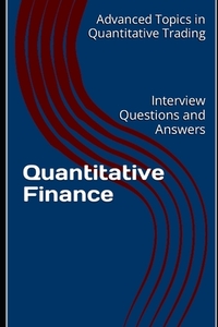 Quantitative Finance: Interview Questions and Answers