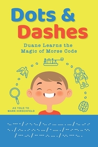 Dots and Dashes: Duane Learns the Magic of Morse Code