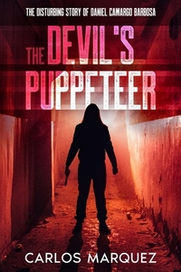 The Devil's Puppeteer: The Disturbing Story of Daniel Camargo Barbosa