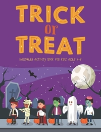 Trick Or Treat Halloween Activity Book for Kids Ages 4-8: Super Fun Halloween Kids Crafts Games Books, Coloring, Word Search, Maze and Sudoku. Hallowe