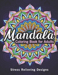 Mandala coloring books for adults: An Adult Coloring Book with Mandalas for Stress Relief, Relaxation, Fun, Meditation and Creativity, gift ideas mand