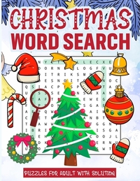 Christmas Word Search Puzzles for Adult with Solution: Challenging Brain Exercise Word Search Puzzles Activity Games Holiday Fun with Perfect Gift Boo