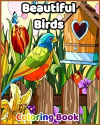 Beautiful Birds Coloring Book: : Coloring Book with 50 Relaxing Images of Peacocks, Hummingbirds, Parrots, Flamingos, Robins, Eagles, Owls, and More!